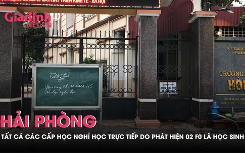 Hải Phòng: Tất cả các cấp học nghỉ học trực tiếp do phát hiện 2 F0 là học sinh