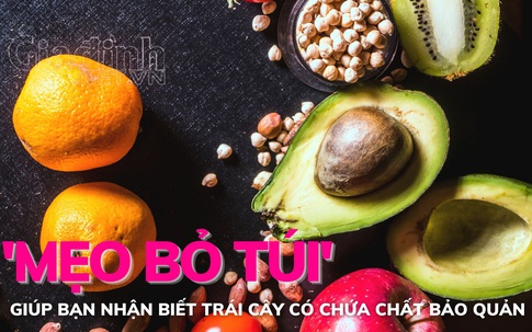 Mẹo hay giúp nhận biết trái cây có chứa chất bảo quản