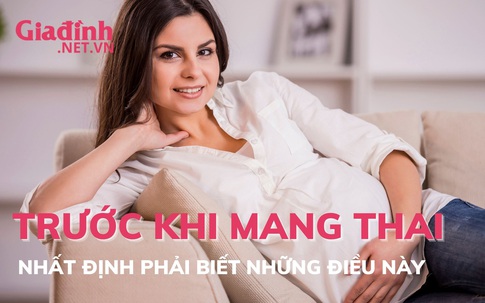 Trước khi mang thai nhất định phải biết những điều này