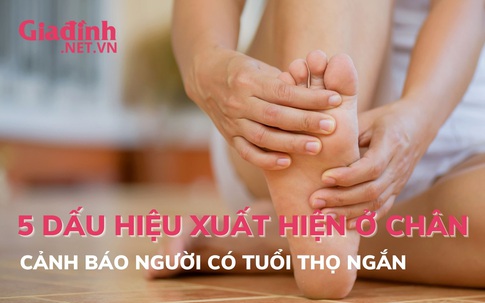 5 dấu hiệu xuất hiện ở bàn chân cảnh báo người tuổi thọ ngắn