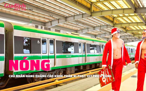 Vụ “khoe thân”, quảng cáo bẩn trên tàu điện Cát Linh - Hà Đông, chủ nhãn hàng bị phạt 137 triệu đồng