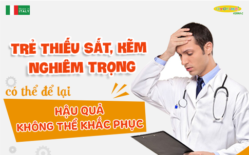 Cảnh báo - Thiếu sắt, kẽm nghiêm trọng sẽ ảnh hưởng đến trí tuệ và khả năng tập trung của trẻ