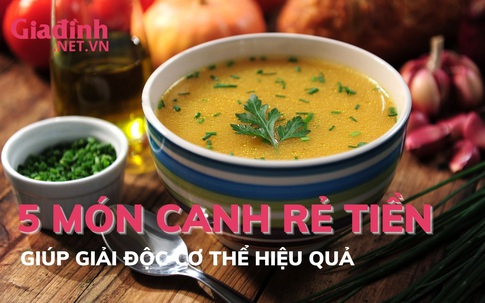 5 món canh rẻ tiền giúp giải độc cơ thể cực hiệu quả