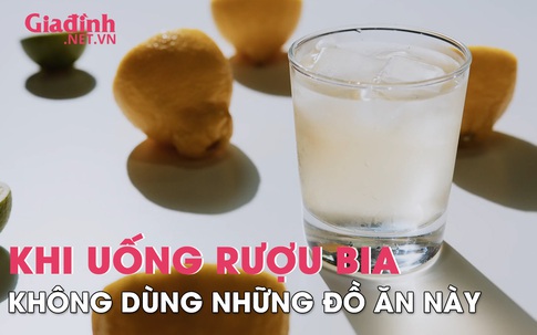 Những thực phẩm hạn chế dùng khi đã uống rượu, bia