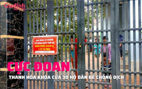 CỰC ĐOAN: Thanh Hóa khóa cổng 30 hộ dân vì ‘có người dân về quê’ ăn Tết