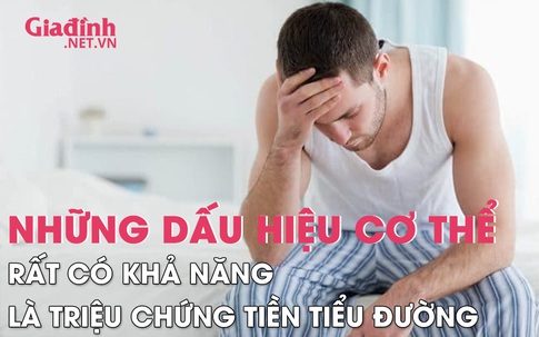 Những dấu hiệu cơ thể rất có khả năng là triệu chứng tiền tiểu đường