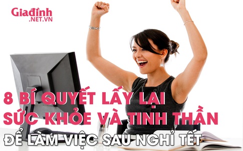 Bí quyết lấy lại sức khỏe và tinh thần làm việc hiệu quả sau Tết