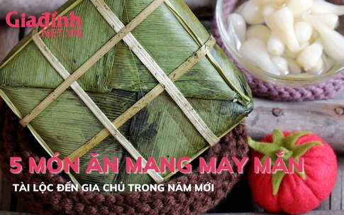 5 món ăn không thể thiếu trong ngày Tết để mang lại may mắn