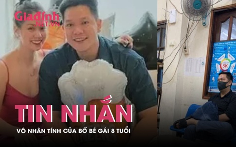 Lộ tin nhắn "dứt tình" của người bố bé gái 8 tuổi