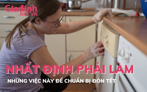 Những việc nhất định phải làm để chuẩn bị đón tết