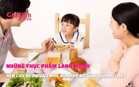 Những thực phẩm lành mạnh nên cho bé ăn mùa đông