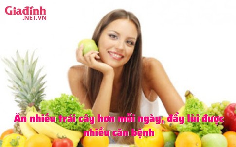 Ăn trái cây mỗi ngày, đẩy lùi được nhiều căn bệnh