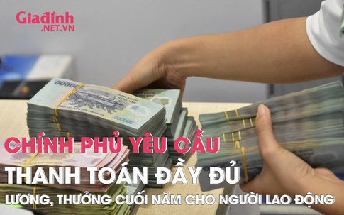 Chính phủ yêu cầu thanh toán đầy đủ lương, thưởng cuối năm cho người lao động