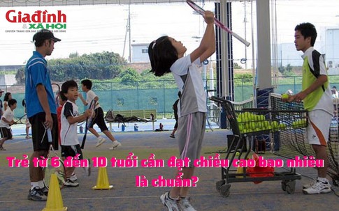 Trẻ từ 6 đến 10 tuổi cần đạt chiều cao bao nhiêu là chuẩn?