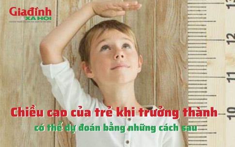 Chiều cao của trẻ khi trưởng thành có thể dự đoán bằng những cách sau