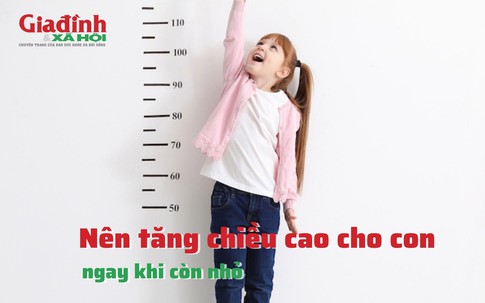 Nên tăng chiều cao cho con ngay khi còn nhỏ