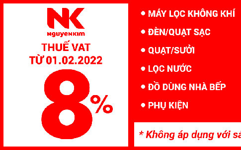 Nguyễn Kim tiên phong triển khai áp dụng danh mục thuế VAT 8% cùng loạt ưu đãi sốc Tháng 2/2022