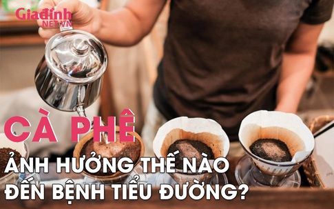 Uống cà phê ảnh hưởng thế nào đến bệnh tiểu đường?