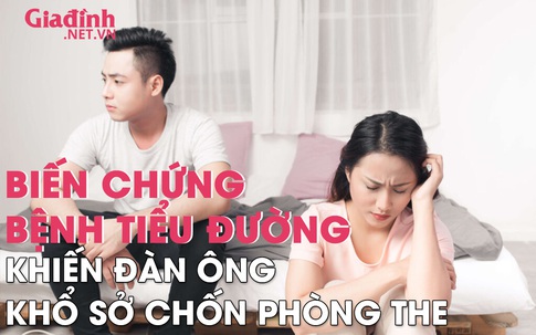 Biến chứng tiểu đường khiến quý ông khổ sở chốn phòng the