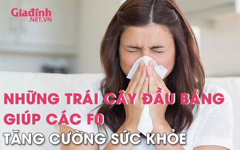 Những loại trái cây đứng đầu bảng giúp F0 nâng cao sức khỏe, tăng cường hệ miễn dịch