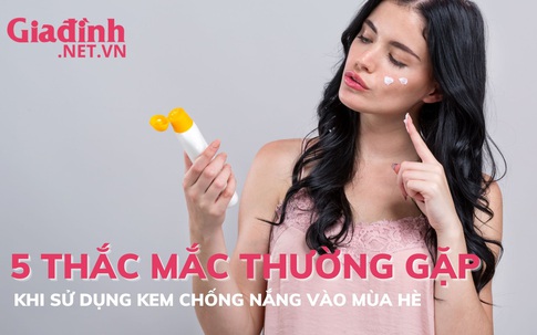 5 thắc mắc thường gặp khi sử dụng kem chống nắng vào mùa hè