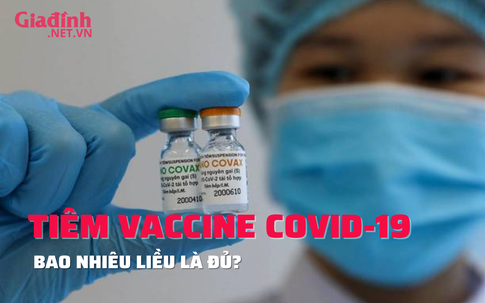 Tiêm bao nhiêu liều vaccine COVID-19 là đủ?