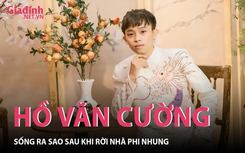 Cuộc sống của Hồ Văn Cường sau khi rời nhà Phi Nhung