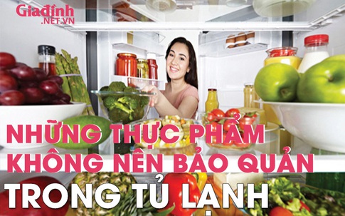 Những loại thực phẩm không nên bảo quản trong tủ lạnh, vừa mất ngon lại không tốt cho sức khỏe