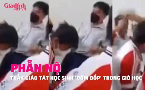 PHẪN NỘ: Dư luận bức xúc vụ thầy giáo liên tục tát, đánh vào đầu học sinh ở Tây Ninh