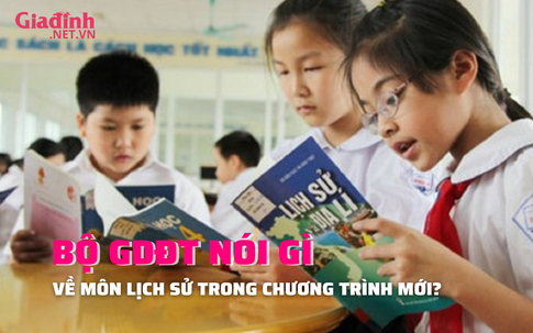 MÔN LỊCH SỬ: Bộ Giáo dục và Đào tạo lên tiếng như thế nào?