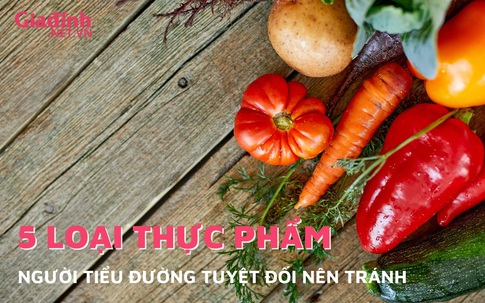 5 loại thực phẩm người tiểu đường tuyệt đối nên tránh