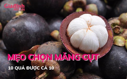 Mẹo chọn măng cụt 10 quả ngon cả 10