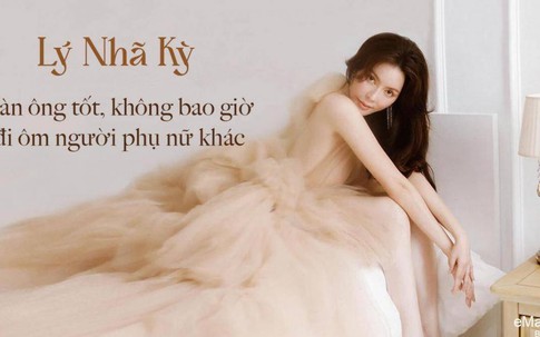 Lý Nhã Kỳ: "Đàn ông tốt, không bao giờ đi ôm người phụ nữ khác"