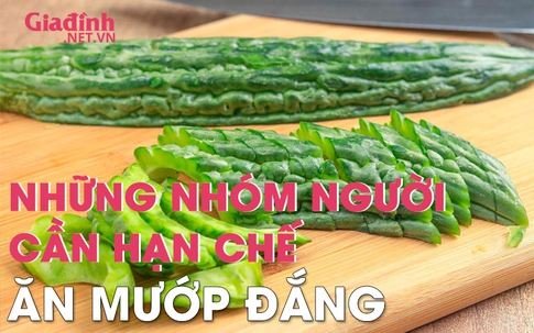 Những nhóm người cần hạn chế ăn mướp đắng kẻo nguy hại đến sức khỏe