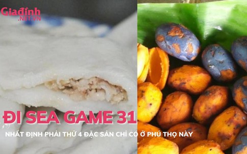 4 đặc sản chỉ có ở Phú Thọ, đi SEA GAME 31 nhất định nên thử