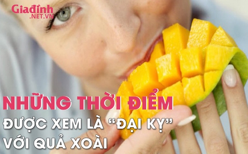 Những thời điểm được xem là "đại kỵ" với quả xoài, ăn vào lúc này chỉ có hại cho sức khỏe