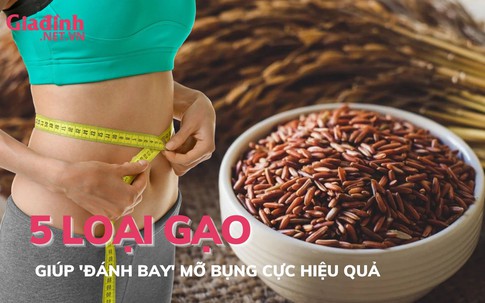 5 loại gạo giúp ‘đánh bay’ mỡ bụng tốt nhất