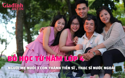 Bỏ học từ năm lớp 4, người mẹ bán chè rong nuôi 3 con thành Tiến sĩ ở nước ngoài