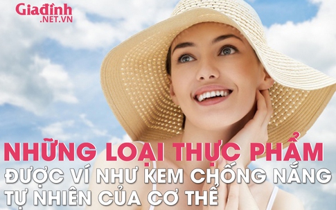 Những loại thực phẩm được giới chuyên gia ví như kem chống nắng tự nhiên của cơ thể