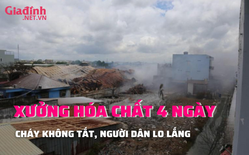 TP. Hồ Chí Minh: Xưởng hóa chất cháy lớn 4 ngày không tắt, người dân phải đi di tản
