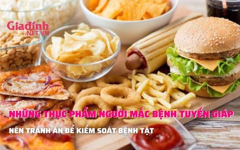 Những thực phẩm người mắc bệnh tuyến giáp nên tránh ăn