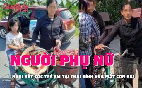Người phụ nữ bị nghi bắt cóc trẻ em tại Thái Bình vừa mất con gái 3 tháng trước