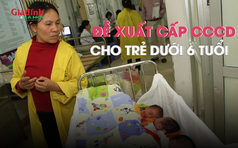 Đề xuất cấp căn cước công dân cho trẻ dưới 6 tuổi
