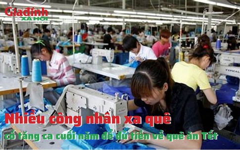 Nhiều công nhân xa quê cố tăng ca cuối năm để đủ tiền về quê ăn Tết