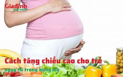 Cách tăng chiều cao cho trẻ ngay từ trong bụng mẹ