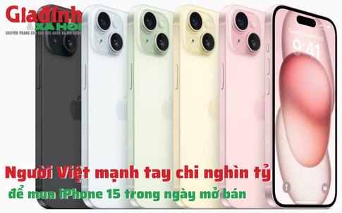 Người Việt mạnh tay chi nghìn tỷ để mua iPhone 15 trong ngày mở bán