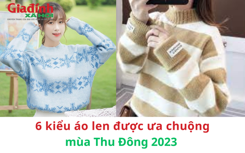 6 kiểu áo len được ưa chuộng mùa thu đông 2023