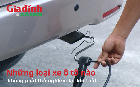 Những loại xe ô tô nào không phải thử nghiệm lại khí thải