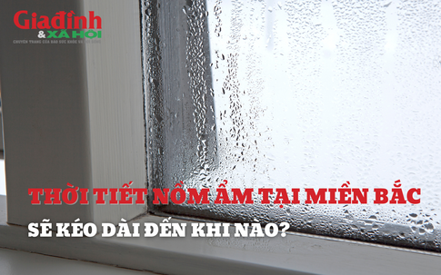 Thời tiết nồm ẩm ở miền Bắc sẽ kéo dài đến khi nào?