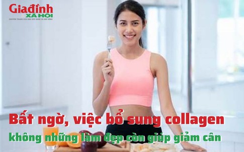 Bất ngờ, việc bổ sung collagen không những làm đẹp còn giúp giảm cân
